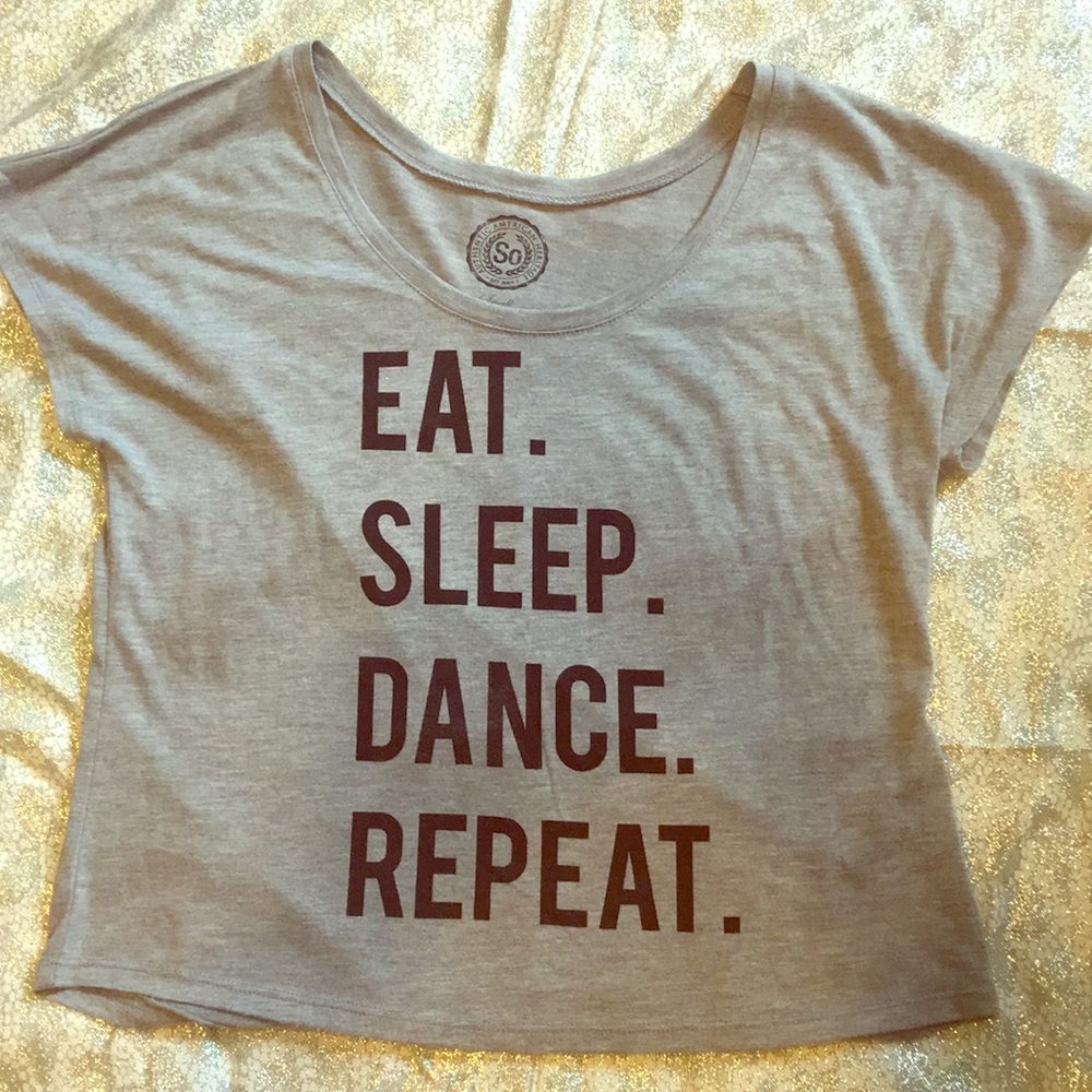 NWOT Eat. Sleep. Dance. Repeat. Crop top